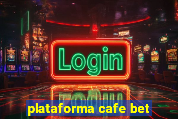 plataforma cafe bet